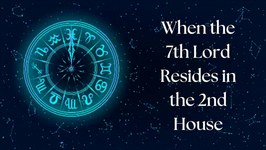 When the 7th Lord Resides in the 2nd House