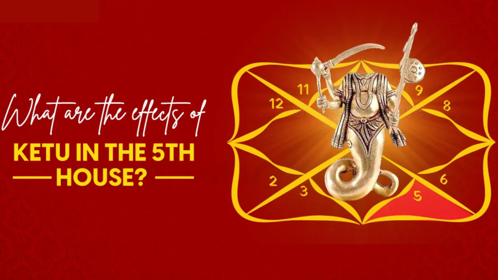 Effect-of-Ketu-in-the-5th-House-of-Horoscope